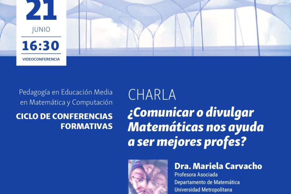 Charla ¿Comunicar o divulgar Matemáticas nos ayuda a ser mejores profes?: 21 de junio