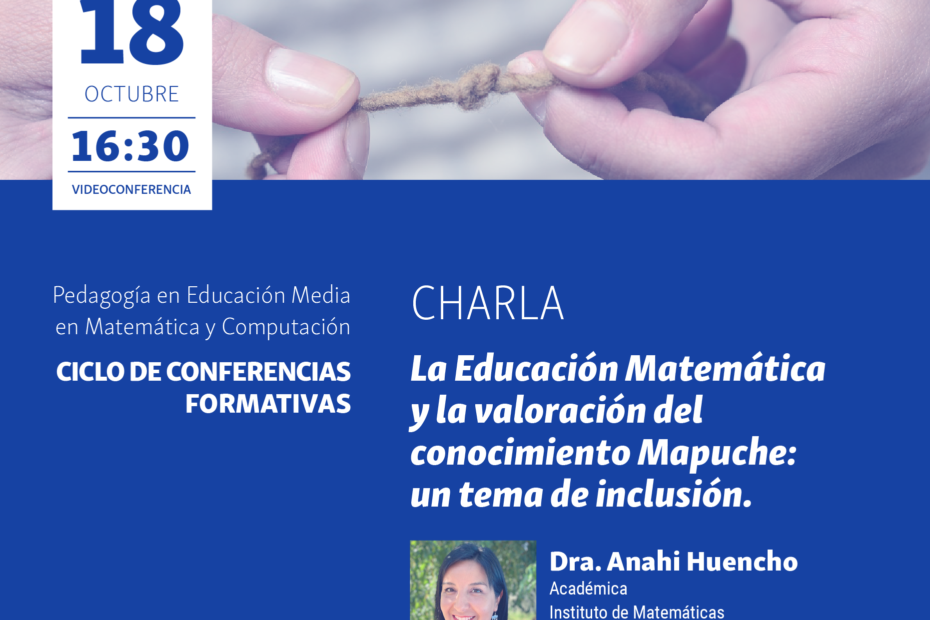 Charla La educación matemática y la valoración del conocimiento Mapuche: 18 de octubre